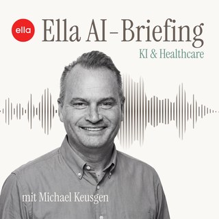 Ella AI-Briefing, KI & Healthcare, mit Michael Keusgen
